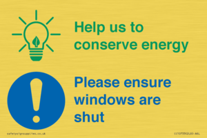 Help us to conserve energy - Ensure windows are shut